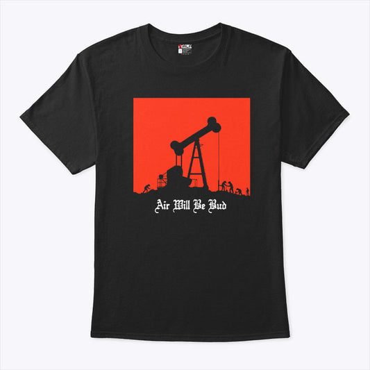 Air Will Be Bud Tee Shirt