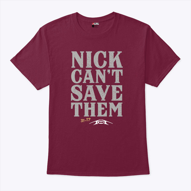 Alabama Nick Can’t Save Them T Shirt