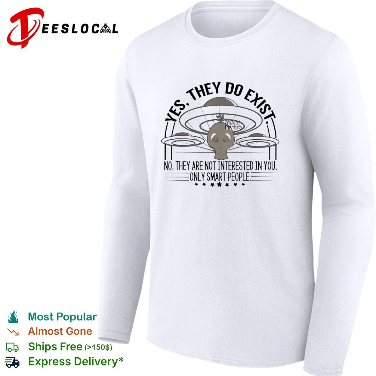 Alien yes they do exist no they are not interested in you only smart people shirt