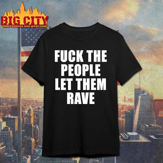 Alison Wonderland Fuck The People Let Them Rave Shirt