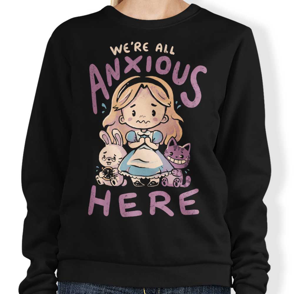 All Anxious Here - Sweatshirt