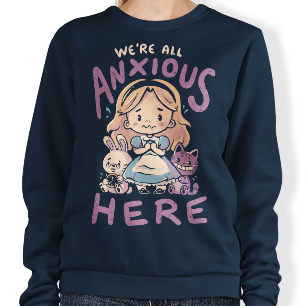 All Anxious Here - Sweatshirt
