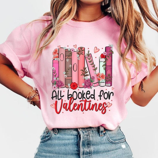 All Booked For Valentines , Book Lover Shirt , Floral Valentine , Sublimation   , Teacher