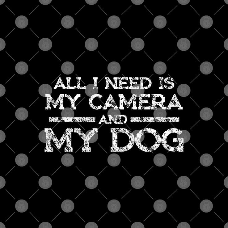 All I Need Is My Camera And My Dog T Shirt