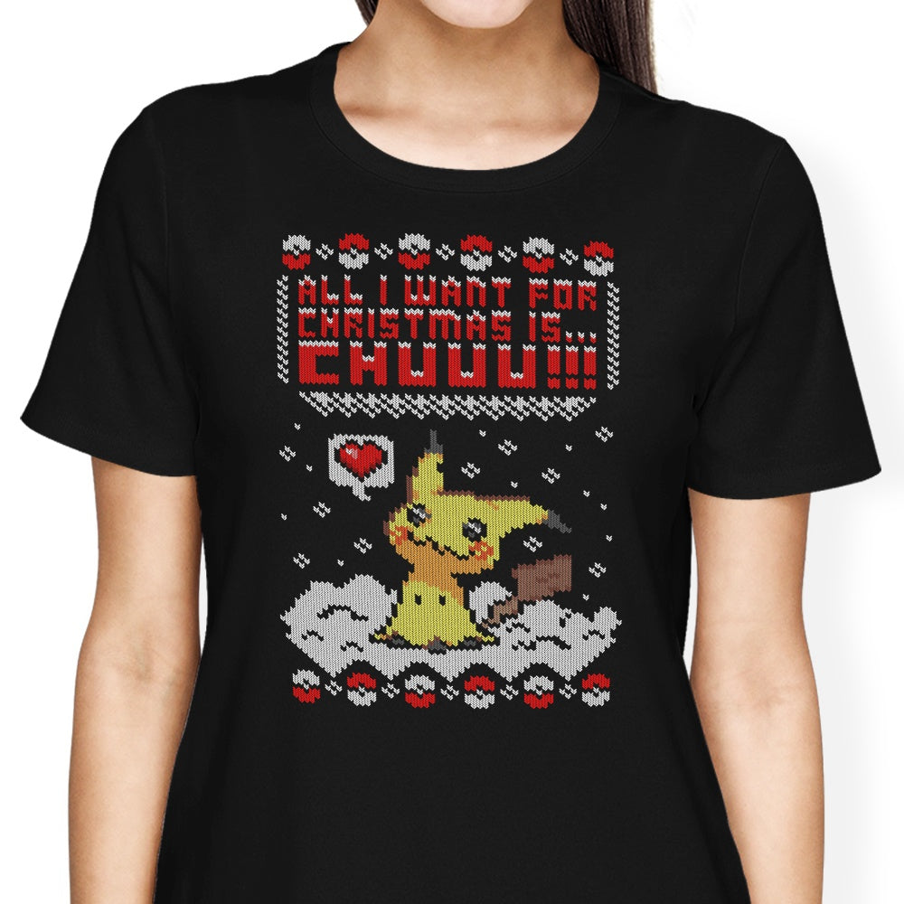 All I Want for Christmas is Chuuu - Women's Apparel