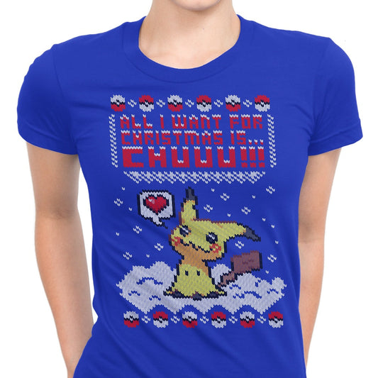 All I Want for Christmas is Chuuu - Women's Apparel