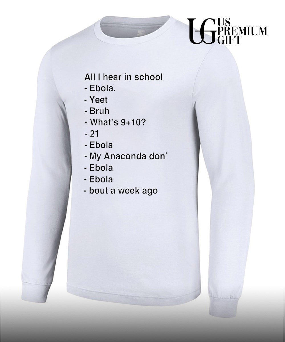 All I hear in school shirt