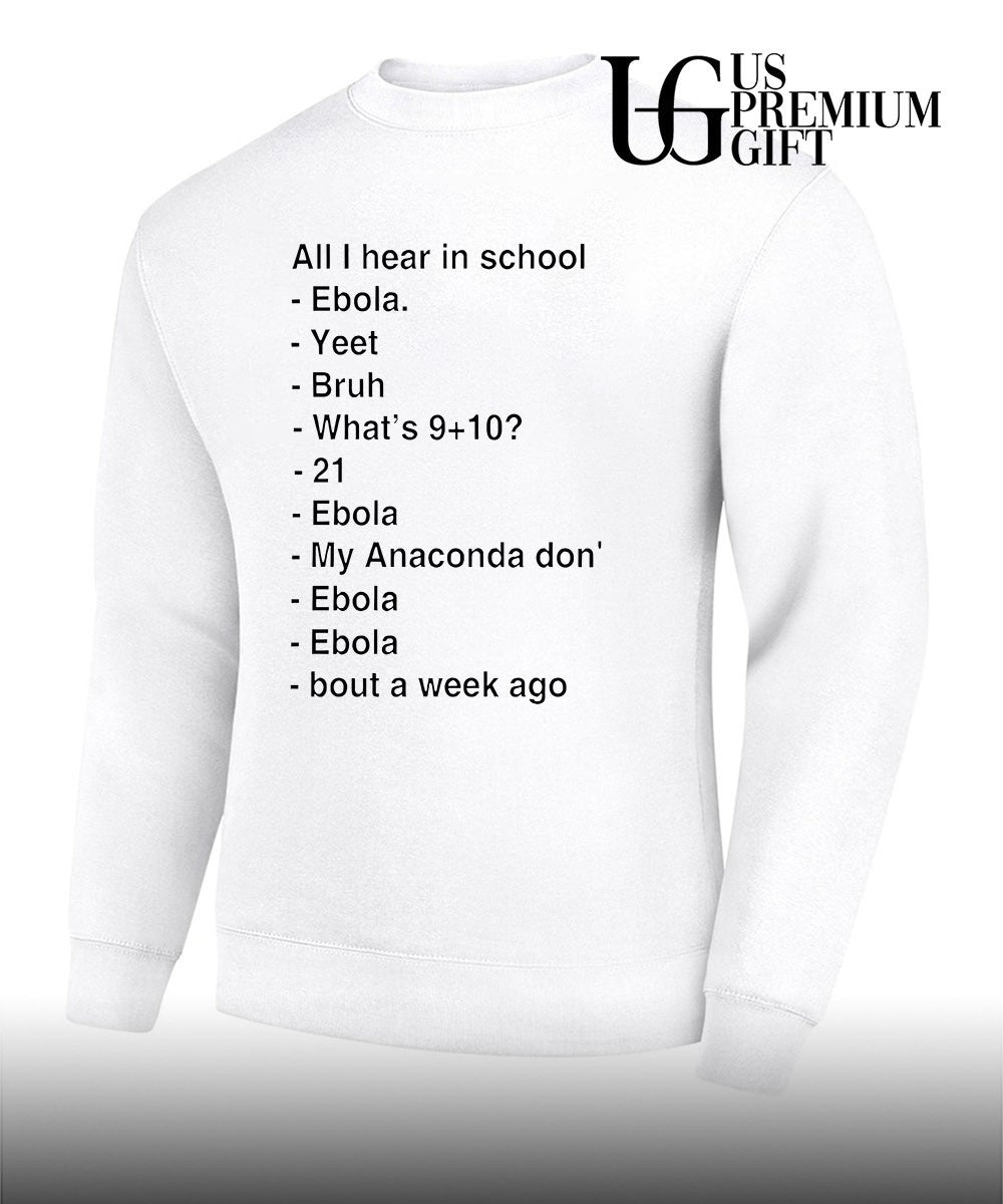 All I hear in school shirt