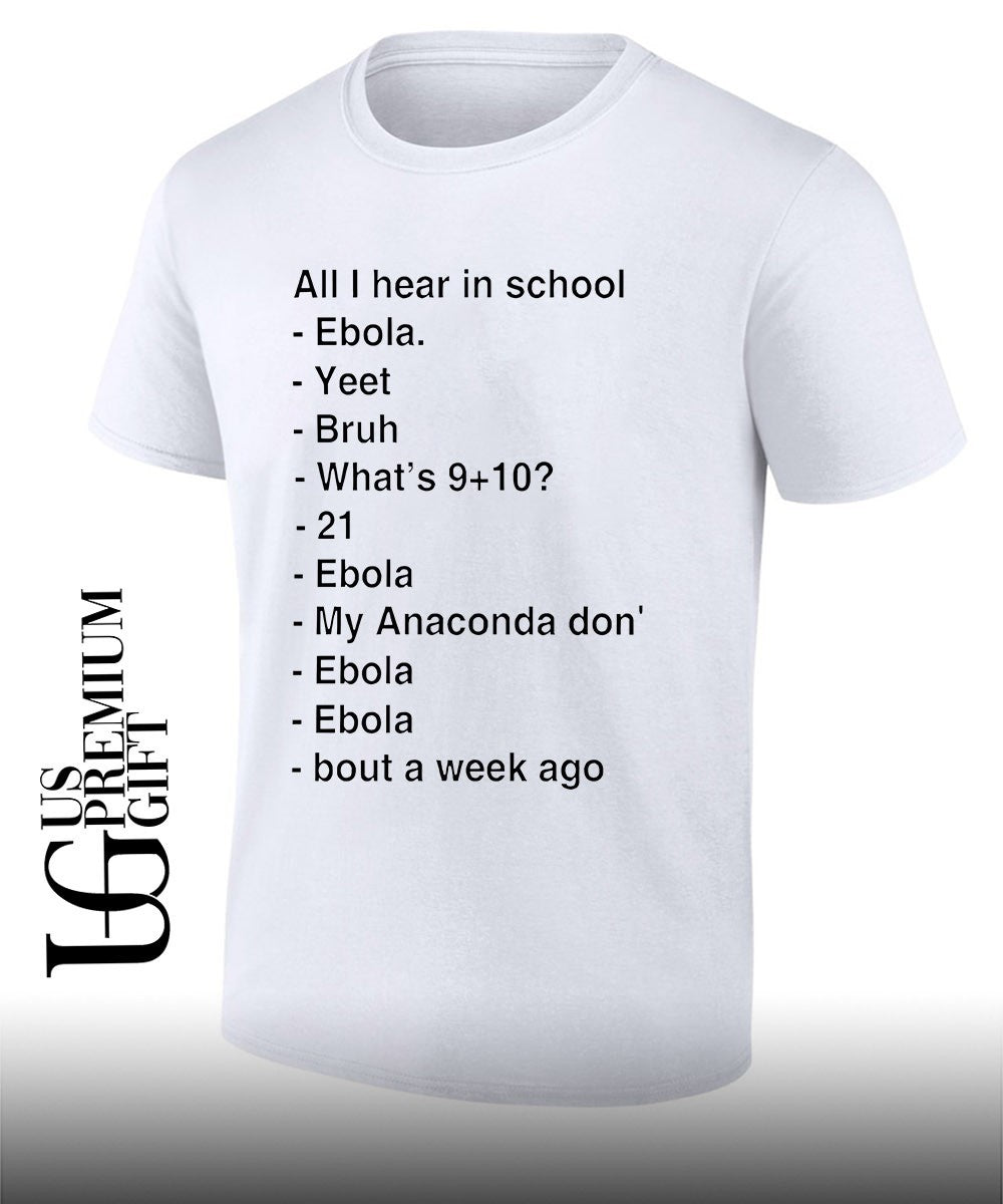 All I hear in school shirt