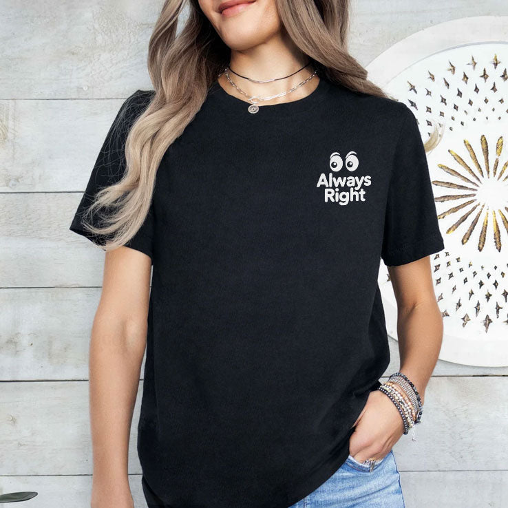 Always Right I’m Not Arguing I’m Just Explaining Why I’m Right Shirt