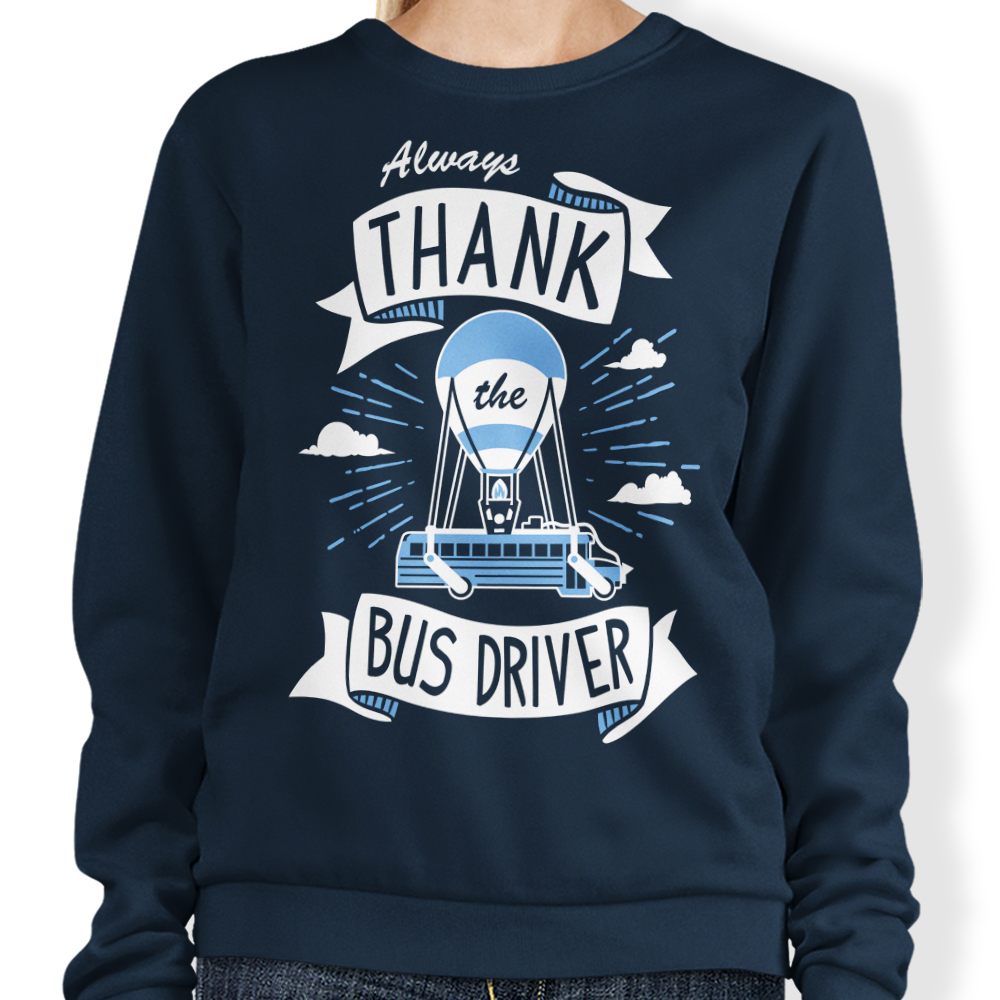 Always Thank the Bus Driver - Sweatshirt