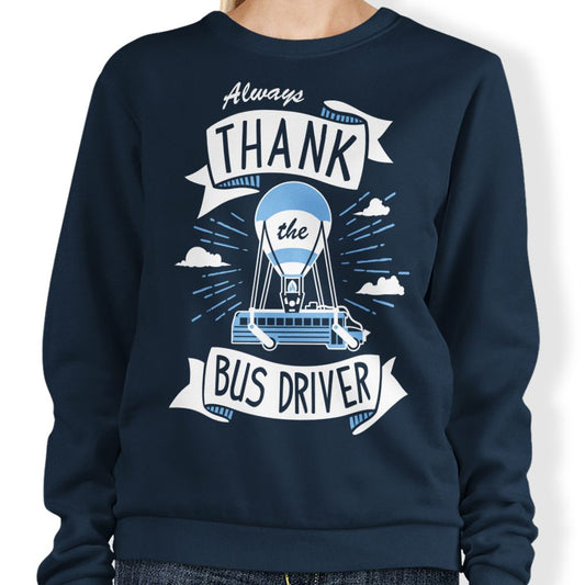 Always Thank the Bus Driver - Sweatshirt