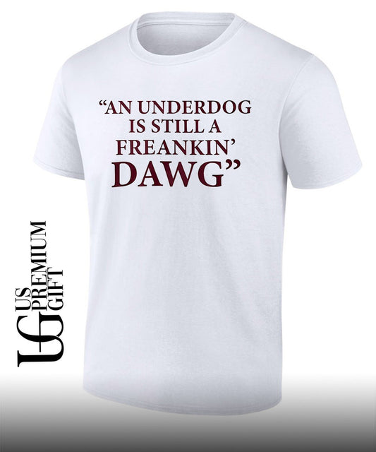 An under dog is still a Freakin Dawg shirt