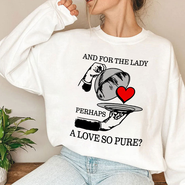 And For The Lady Perhaps A Love So Pure Shirt