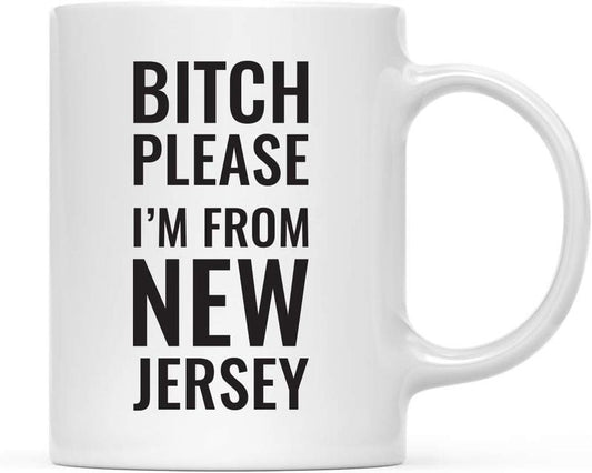 Andaz Press. Coffee Mug Gag Gift, Bitch Please I'm from New Jersey, 1-Pack, Includes Gift Box