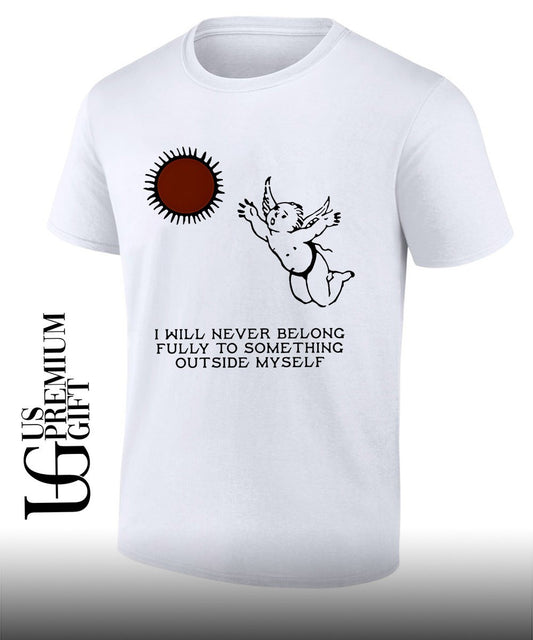 Angel I will never belong fully to some thing outside myself shirt