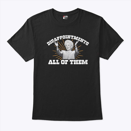 Ann Richards Governor Disappointments All Of Them Shirt