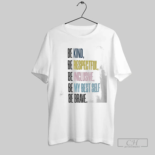 Annunciation Be Kind Be Respectful Be Inclusive Be My Best Self Be Brave - clothing by TeeHivey.com