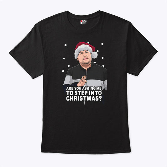 Are You Asking Me To Step Into Christmas Gavin And Stacey Shirt