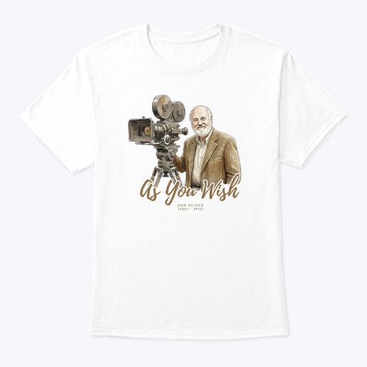 As You Wish Rob Reiner Memorial Shirt