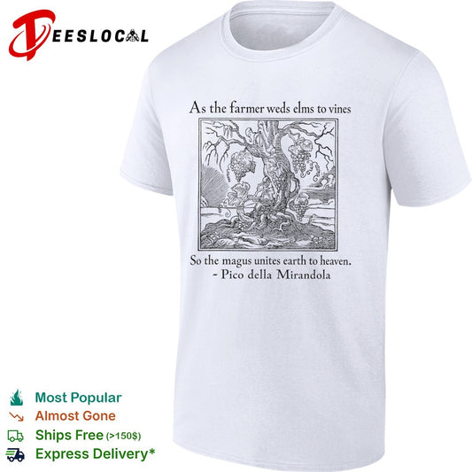As the farmer weds elms to vines so the magus unites earth to heaven shirt