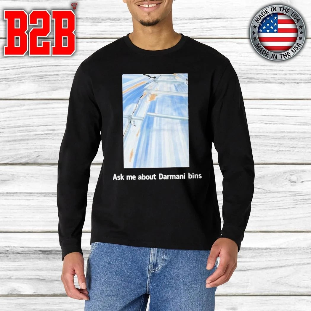Ask Me About Darmani Bins Shirt