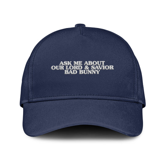 Ask Me About Our Lord & Savior Bad Bunny Hat