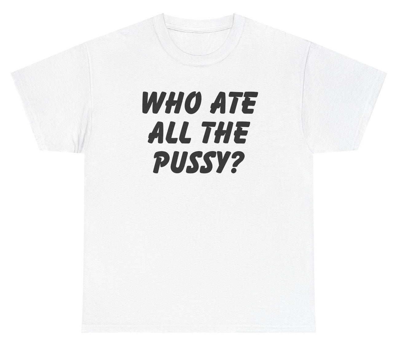Who Ate All The Pussy Tee - clothing by TeeHivey.com (Image 2)