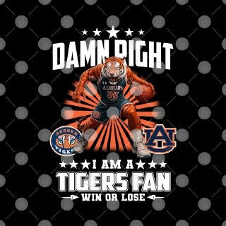 Damn Right I Am A Tigers Fan Win Or Lose T Shirt