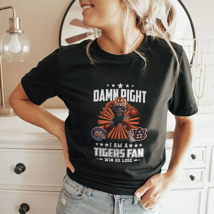 Damn Right I Am A Tigers Fan Win Or Lose T Shirt