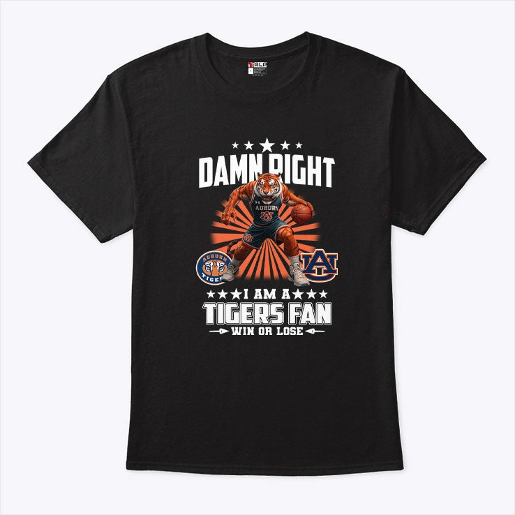 Damn Right I Am A Tigers Fan Win Or Lose T Shirt