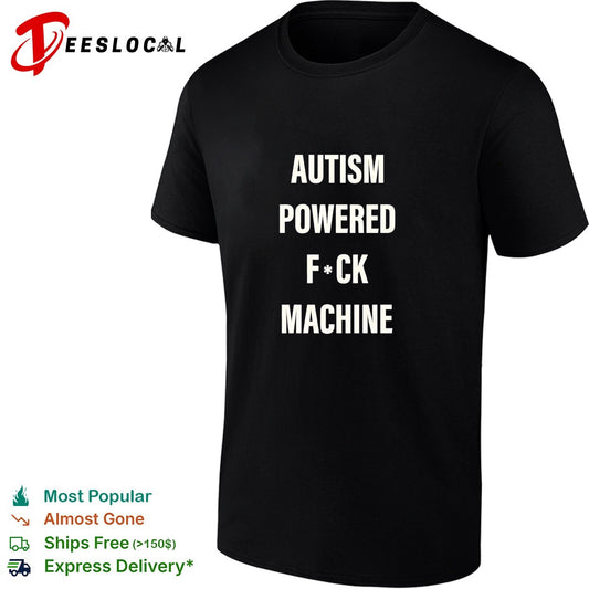 Autism powered fuck machine humor shirt