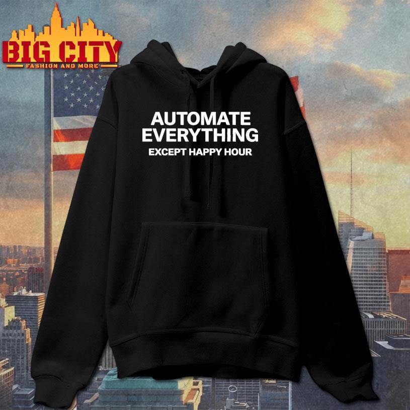 Automate Everything Except Happy Hour Shirt