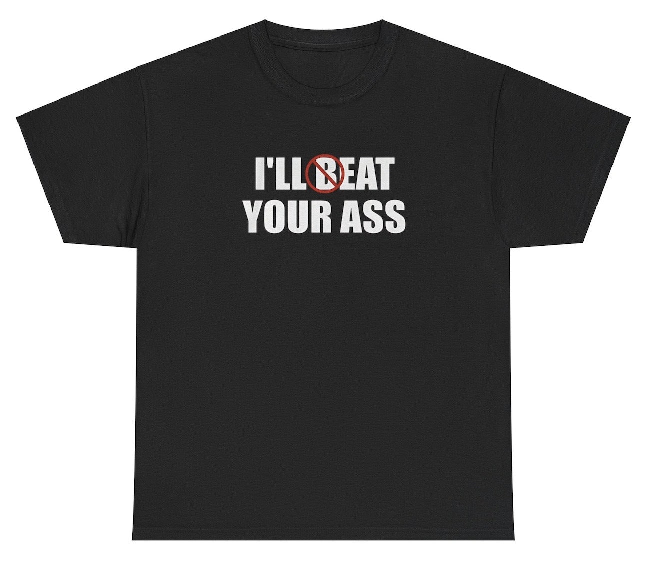 AAA I'll Beat / Eat Your Ass Shirt