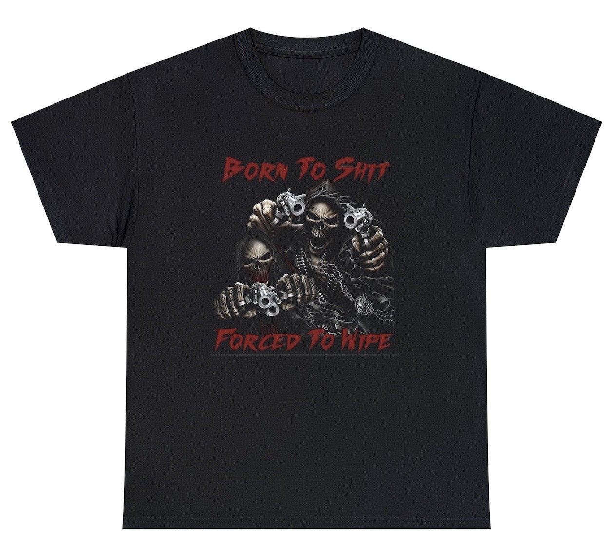 AAA Born To Shit Forced To Wipe T Shirt