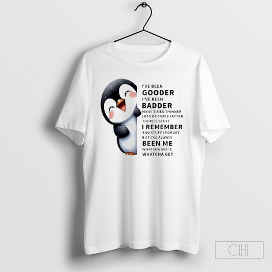 Baby Penguin Ive Been Gooder Ive Been Badder Shirt