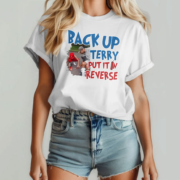 Back Up Terry Put It In Reverse Funny Patriotic USA T Shirt