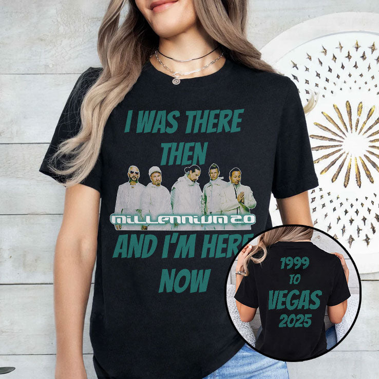 Backstreet Boys I Was There Then And I’m Here Now 1999 To Vegas 2025 Shirt