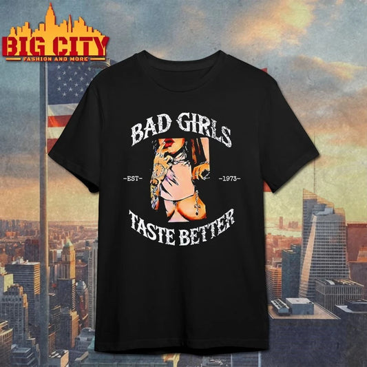 Bad Girls Taste Better Est 1973 T-shirt