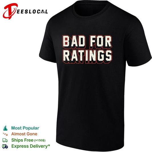 Bad for ratings typography shirt