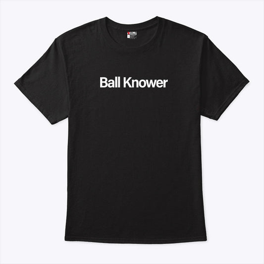 Ball Knower T Shirt