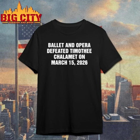 Ballet and Opera Defeated Timothee Chalamet on March 15, 2026 Shirt