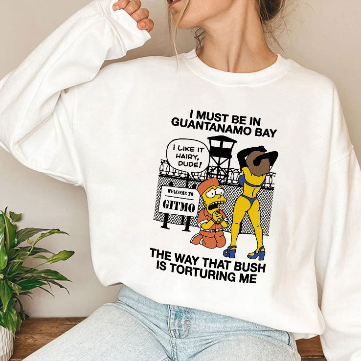 Bart Simpson I Must Be In Guantanamo Bay The Way That Bush Is Torturing Me Shirt
