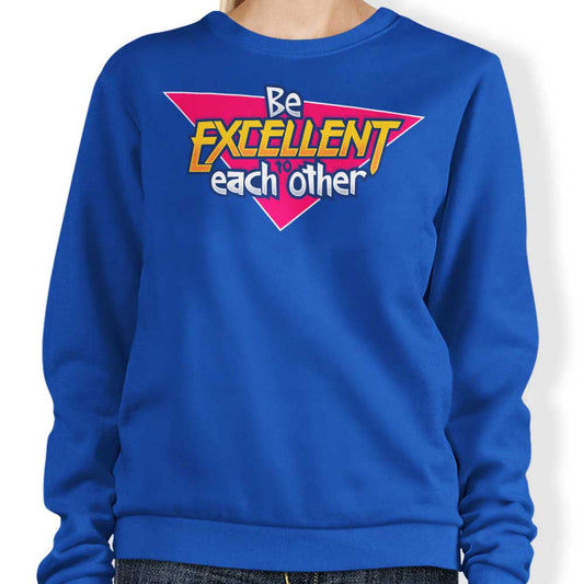 Be Excellent - Sweatshirt