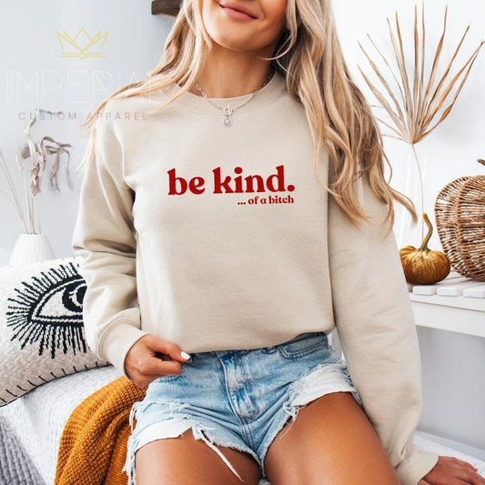Be Kind Sweatshirt, Funny Shirt , Cute Tee, Cute Gift Sweatshirt, Girlfriend Gift, Best Friend Gift, Full Color Print