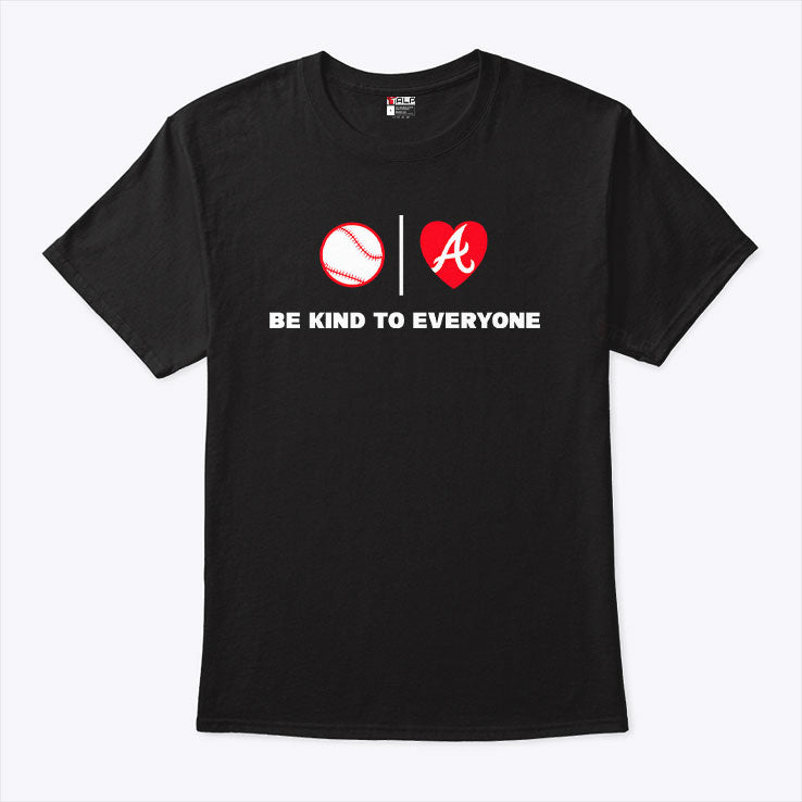 Be Kind To Everyone Atlanta Braves Shirt