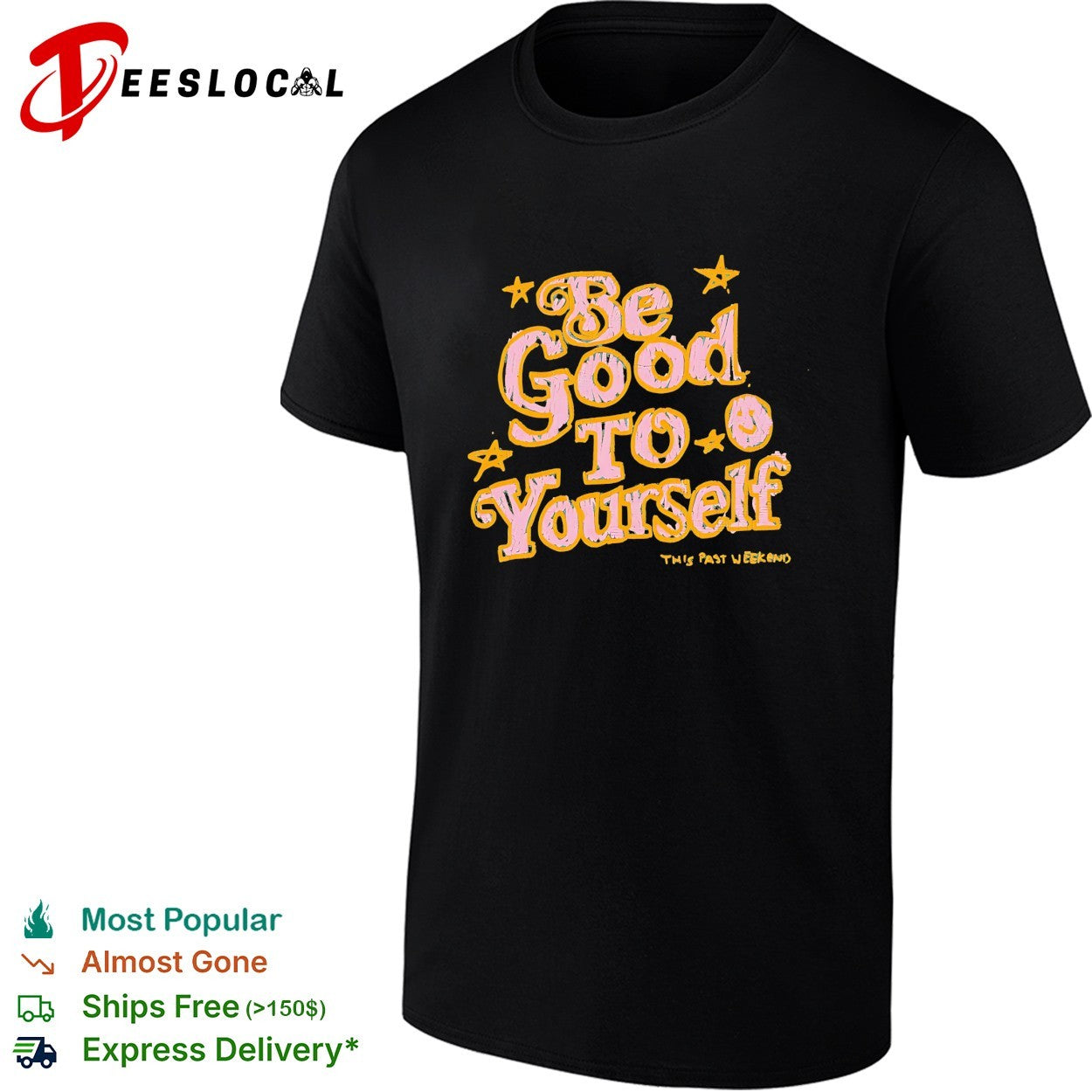 Be good to yourself This Past Weekend positive quote shirt
