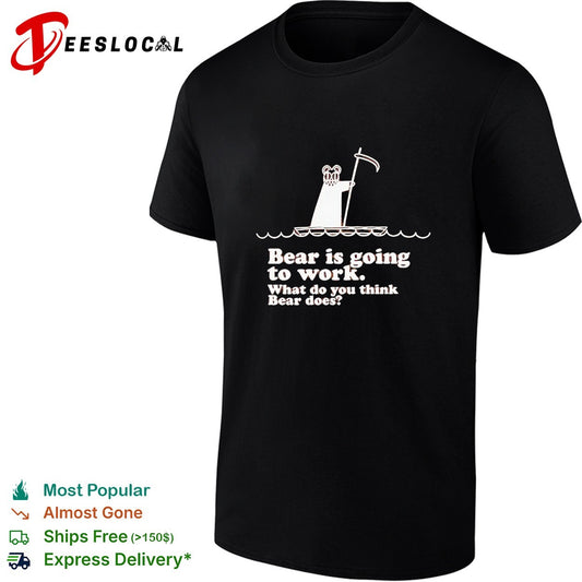 Bear is going to work what do you think bear does funny shirt