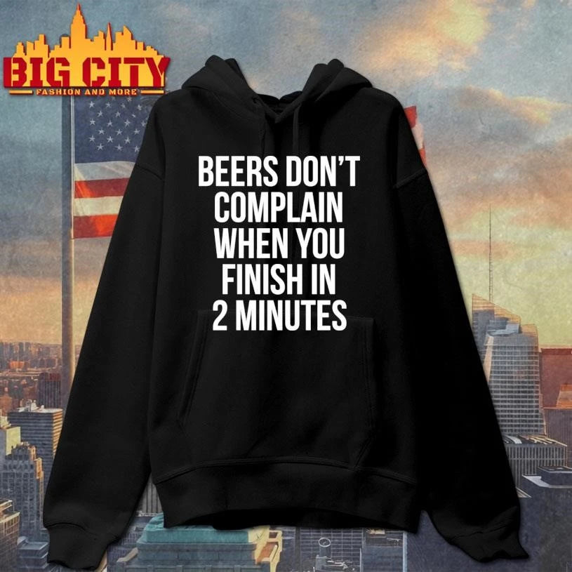 Beers Don’t Complain When You Finish In 2 Minutes Shirt
