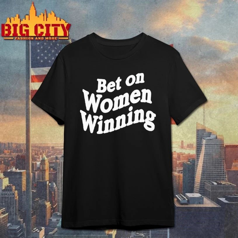 Bet On Women Winning T-shirt